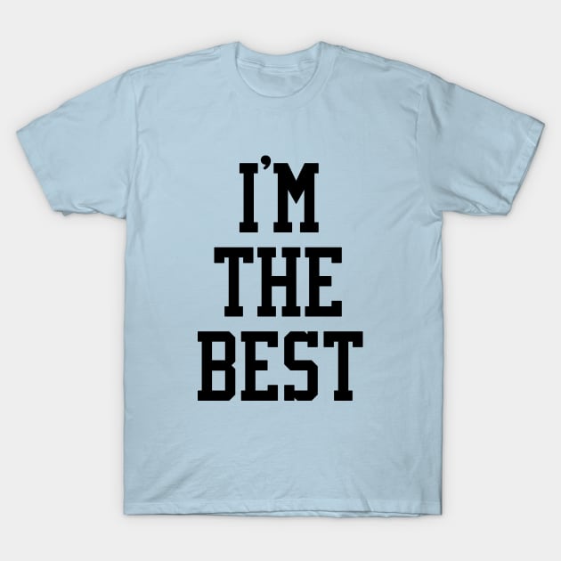 I'm The Best T-Shirt by avperth